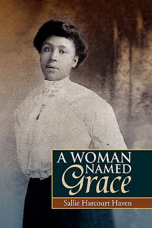 A Woman Named Grace de Sallie Harcourt Haven