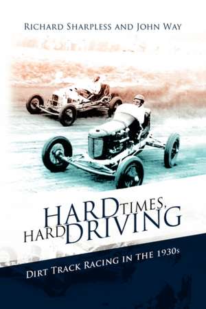 Hard Times, Hard Driving de Richard Sharpless and John Way