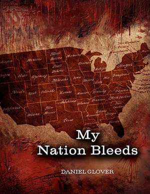 My Nation Bleeds de Daniel Glover