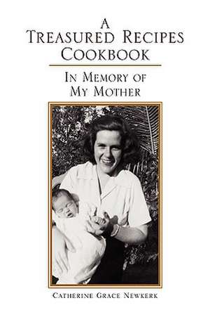 A Treasured Recipes Cookbook de Catherine Grace Newkerk