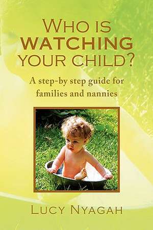 Who Is Watching Your Child? de Lucy Nyagah