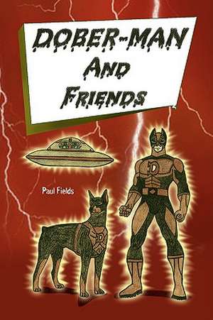 Dober-Man and Friends de Paul Fields