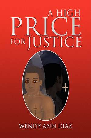 A High Price for Justice de Wendy-Ann Diaz