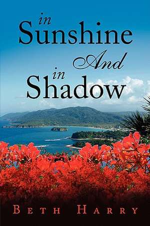 In Sunshine and in Shadow de Beth Harry