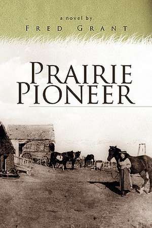 Prairie Pioneer de Fred Grant