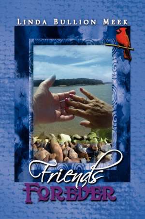 Friends Forever de Linda Bullion Meek