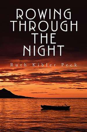 Rowing Through the Night de Ruth Kibler Peck