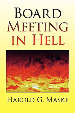 Board Meeting in Hell de Harold G. Maske