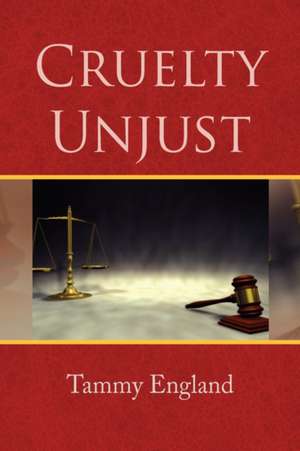 Cruelty Unjust de Tammy England