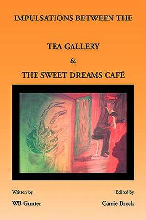 Impulsations Between the Tea Gallery and the Sweet Dreams Cafe de Wb Gunter