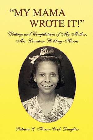 ''MY MAMA WROTE IT!'' de Patricia L. Harris-Cook