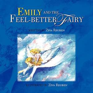 Emily and the Feel-Better Fairy de Ziva Reuben