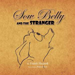 Sow Belly and the Stranger de Frank Hazard