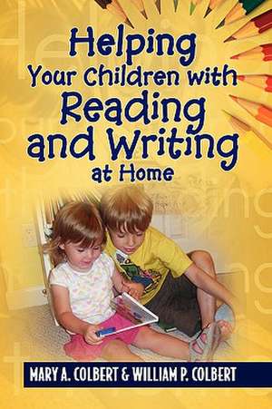 Helping Your Children with Reading and Writing at Home de Mary A. Colbert & William P. Colbert