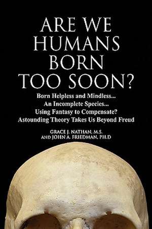 ARE WE HUMANS BORN TOO SOON? de Grace J. Nathan M. S.