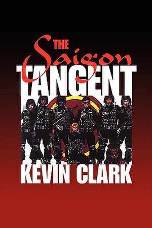 Clark, K: Saigon Tangent