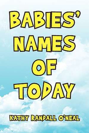 Babies' Names of Today de Kathy Randall O'Neal