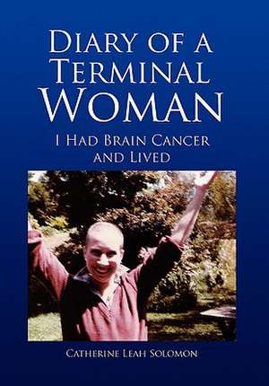 Diary of a Terminal Woman de Catherine Leah Solomon