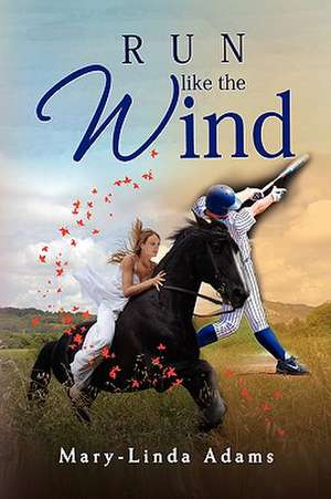 Run Like the Wind de Mary-Linda Adams