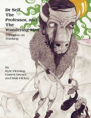 Dr Self, the Professor, and the Wandering Man de Kyle Fleming