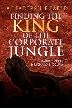 Finding the King of the Corporate Jungle de Karri T. Perez