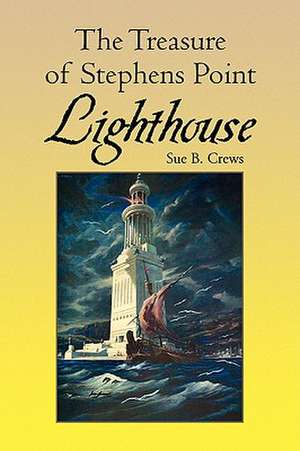 The Treasure of Stephens Point Lighthouse de Sue B. Crews