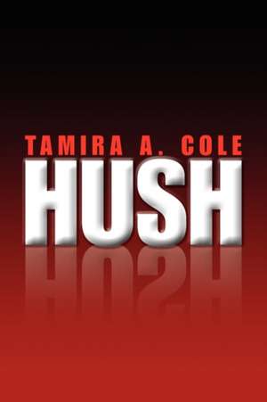 Hush de Tamira A. Cole