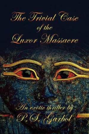 The Trivial Case of the Luxor Massacre de P. S. Garbol