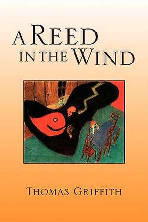 A Reed in the Wind de Thomas Griffith