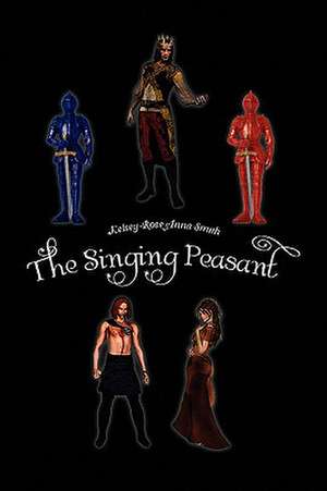 The Singing Peasant de Kelsey-Rose Anna Smith