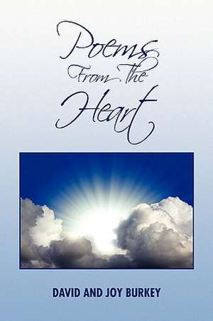 Poems from the Heart de And Joy Burkey David and Joy Burkey