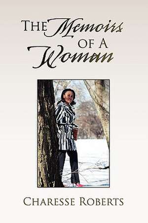 The Memoirs of a Woman de Charesse Roberts