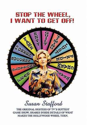 Stop the Wheel, I Want to Get Off! de Susan Stafford