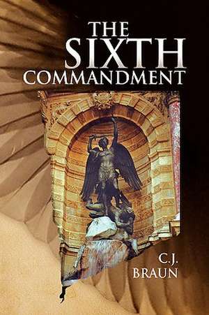 The Sixth Commandment de C. J. Braun