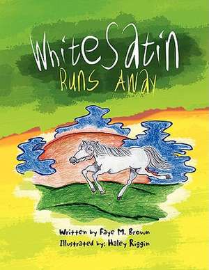 White Satin Runs Away de Faye M. Brown