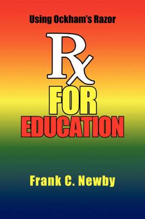 Rx for Education de Frank C. Newby