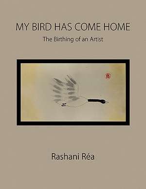 My Bird Has Come Home de Rashani Ra