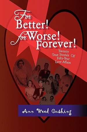 For Better! for Worse! Forever! de Ann Weed Cushing