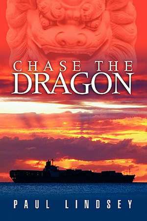 Chase the Dragon de Paul Lindsey