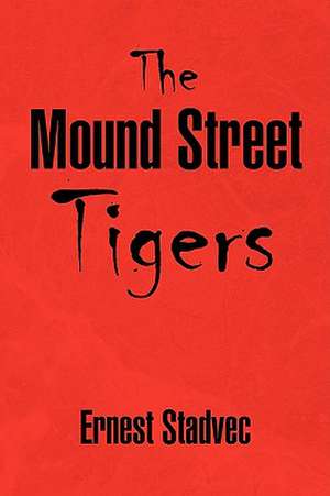 The Mound Street Tigers de Ernest Stadvec