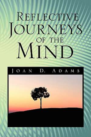 Reflective Journeys of the Mind de Joan D. Adams