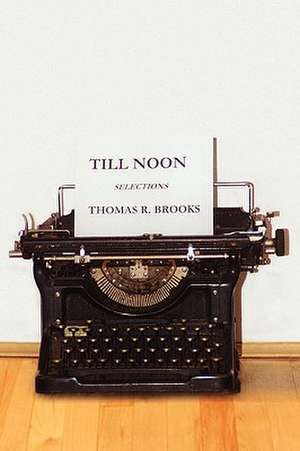 Till Noon de Thomas R. Brooks