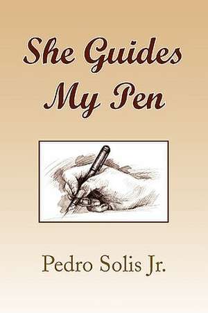 She Guides My Pen de Pedro Jr. Solis