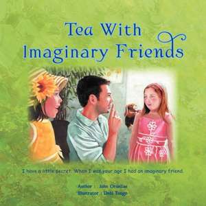 Tea with Imaginary Friends de John Ornellas