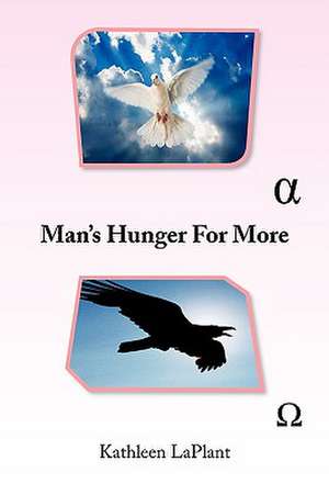 Man's Hunger for More de Kathleen Laplant