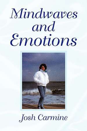 Mindwaves and Emotions de Josh Carmine