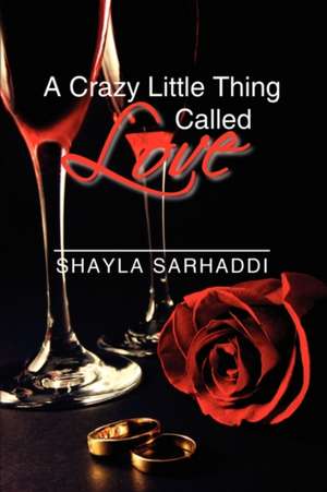 A Crazy Little Thing Called Love de Shayla Sarhaddi