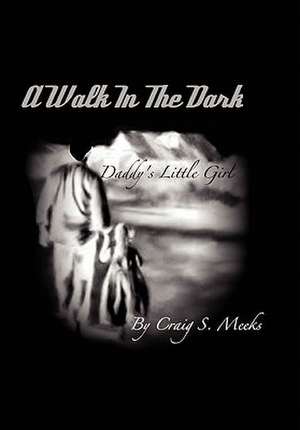 Walk in the Dark de Craig S. Meeks