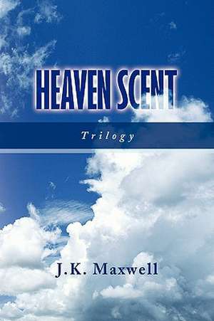 Heaven Scent de J. K. Maxwell