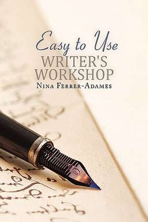 Easy to Use Writer's Workshop de Nina Ferrer-Adames
